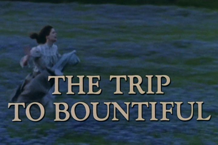 The Trip to Bountiful